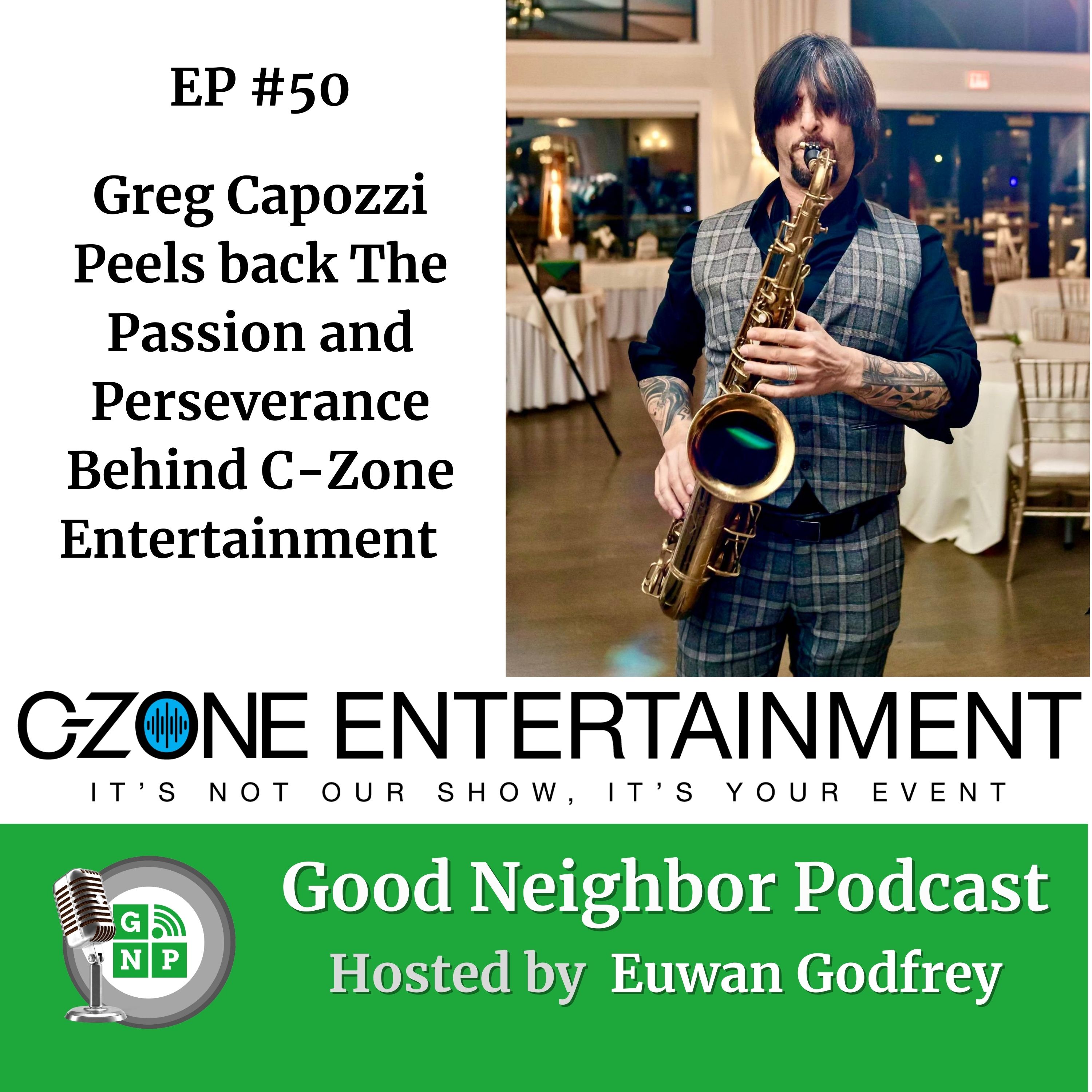 EP #50 - Greg Capozzi Peels back The Passion and Perseverance Behind C-Zone Entertainment