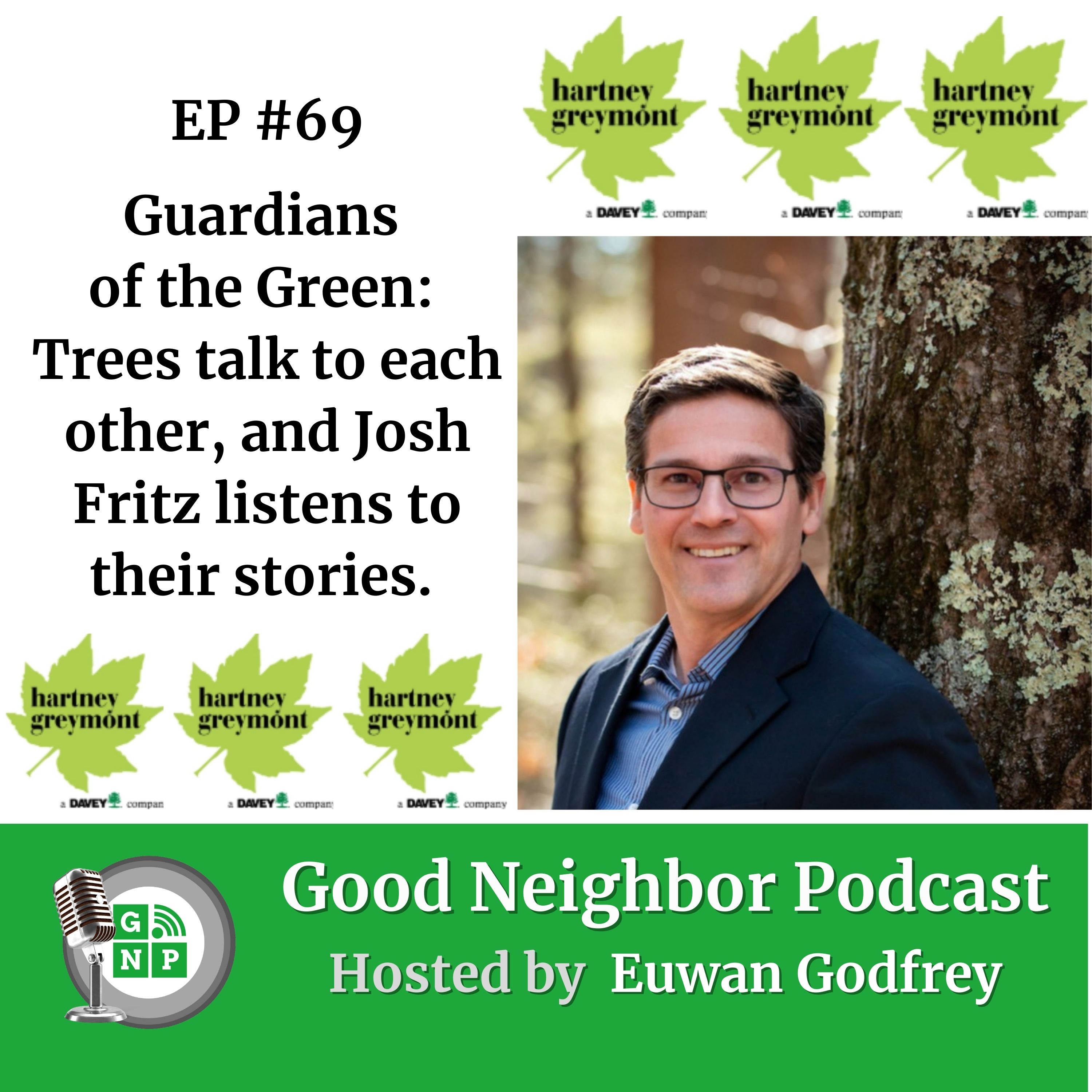 EP #69 - Guardians of the Green: Trees talk to each other, and Josh Fritz listens to their stories.