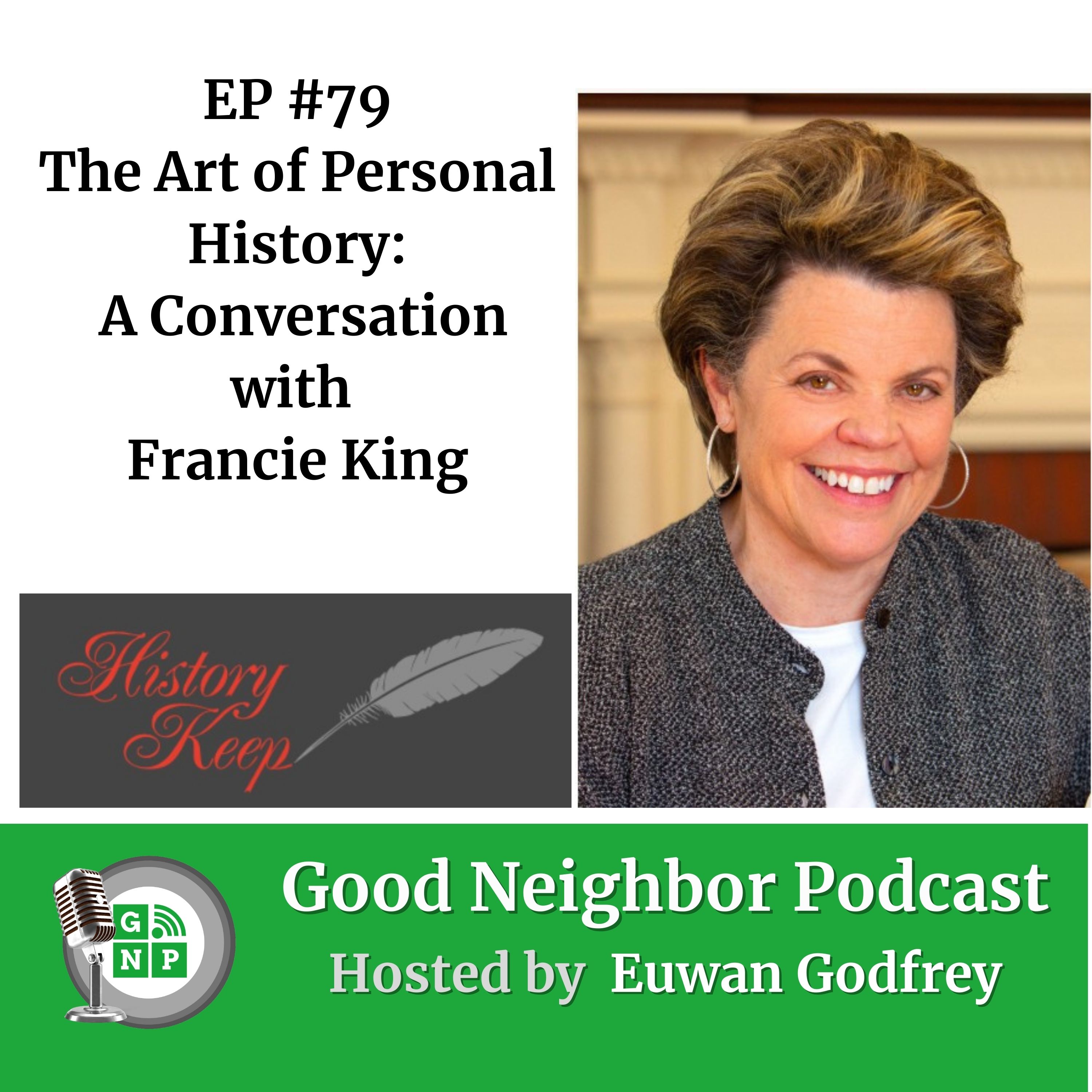 EP #79 - The Art of Personal History: A Conversation with Francie King