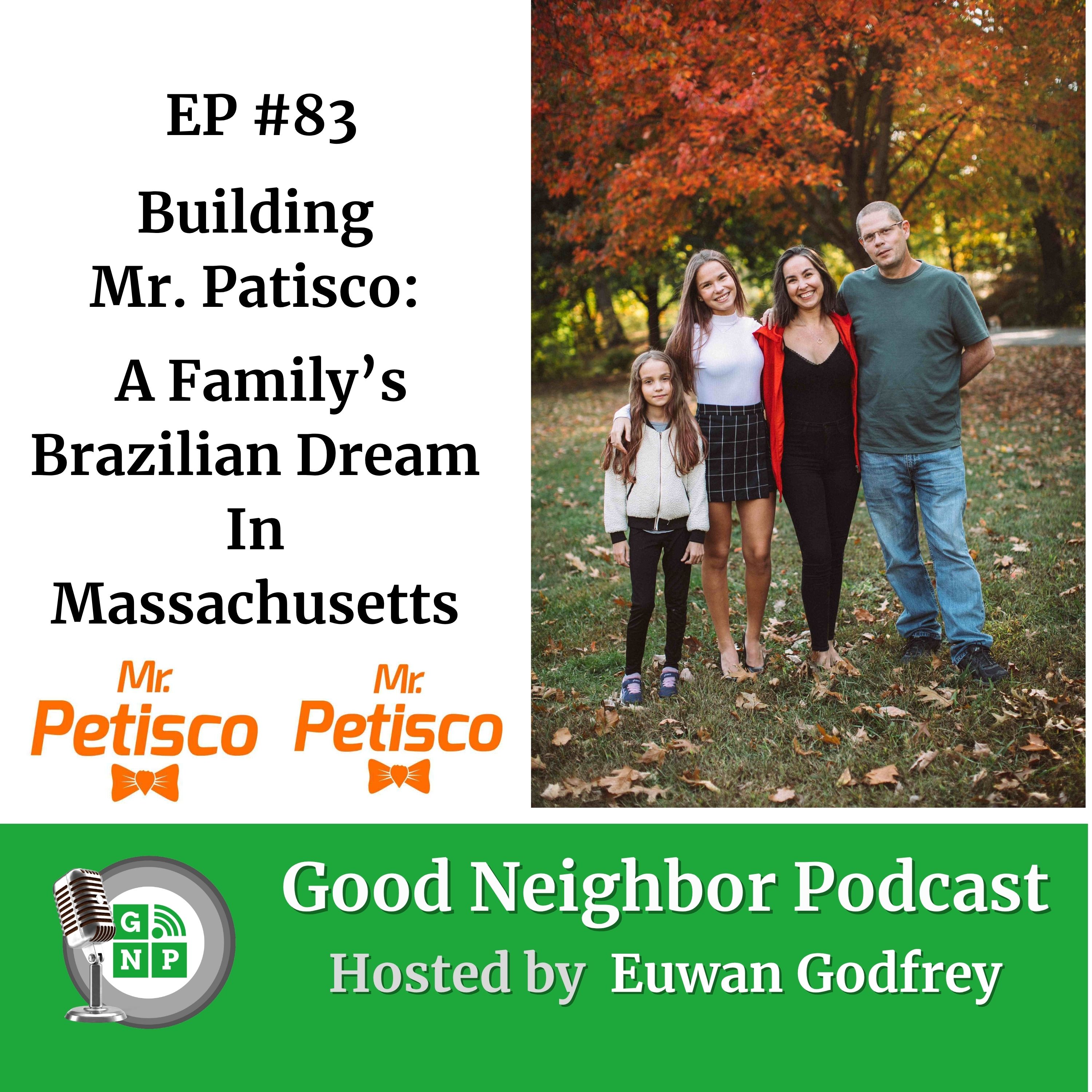 EP #83 - Building Mr. Patisco: A Family’s Brazilian Dream In Massachusetts