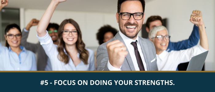 Focus on Doing Your Strengths