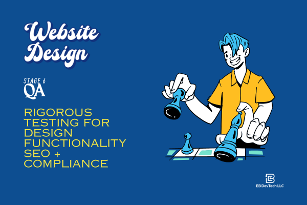 Stage 6: Quality Assurance (QA) – Rigorous Testing for Design, Functionality, SEO, and Compliance Stage 6: Quality Assurance (QA) – Rigorous Testing for Design, Functionality, SEO, and Compliance