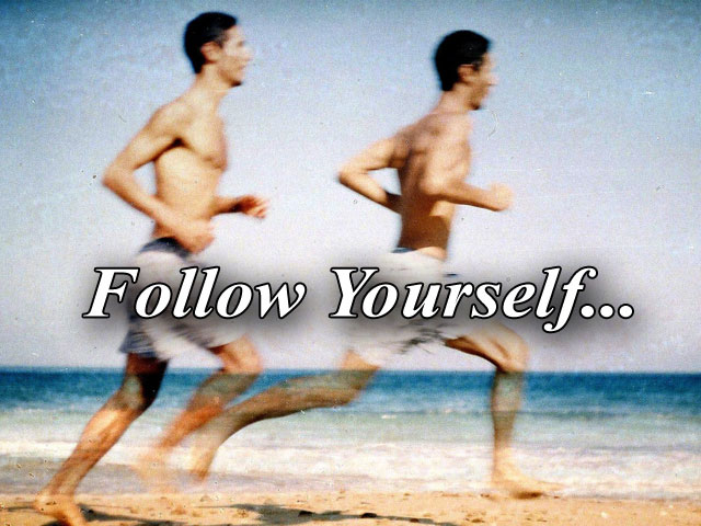 Follow yourself