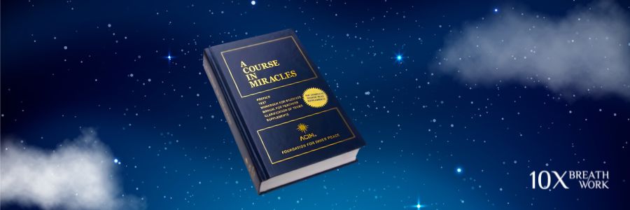 10xbreathwork-A Course In Miracles 10xbreathwork-A Course In Miracles