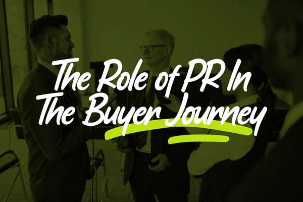 The Role of PR In The Buyer Journey The Role of PR In The Buyer Journey