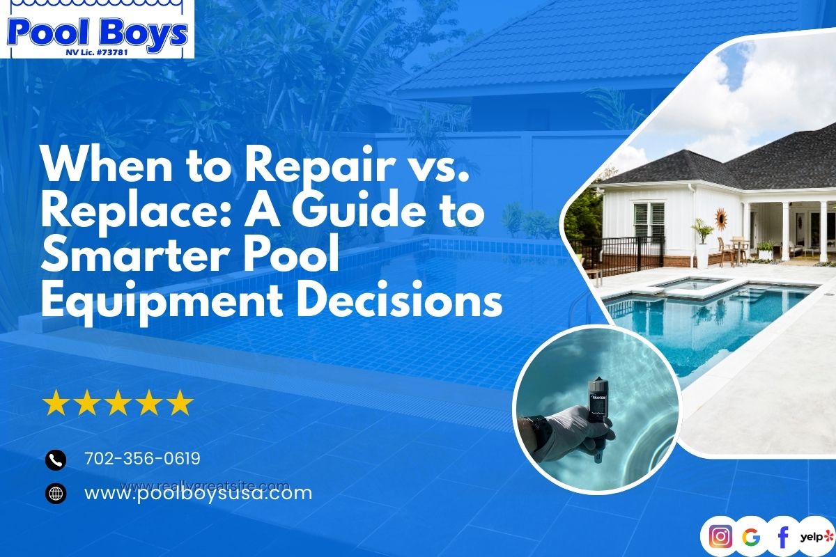 When to Repair vs. Replace: A Guide to Smarter Pool Equipment Decisions