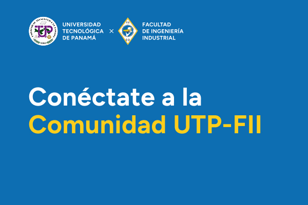 Conéctate y aprovecha todas las oportunidades de la Facultad de Ingeniería Industrial con la Comunidad UTP-FII