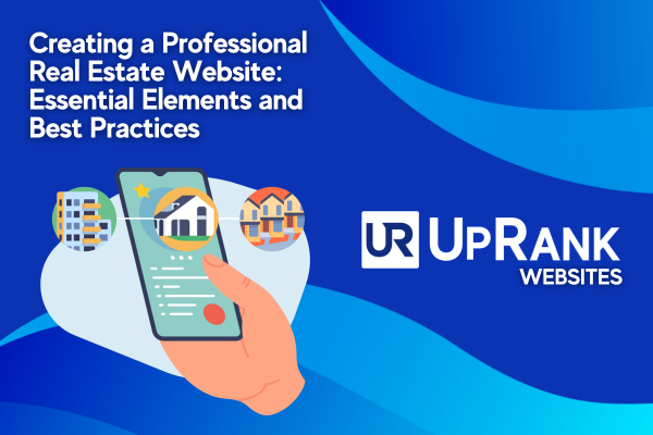 Creating a Professional Real Estate Website: Essential Elements and Best Practices