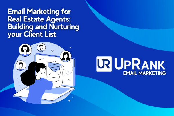 Email Marketing for
Real Estate Professionals - How to Build
and Nurture your Client List