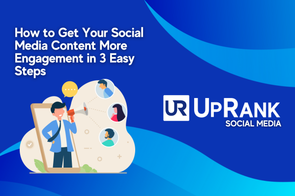 How to Get Your Social Media Content More Engagement in 3 Easy Steps