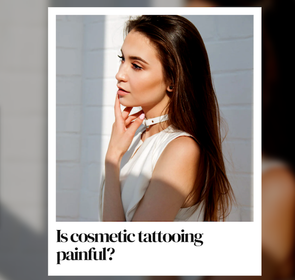 Is cosmetic tattooing painful?
