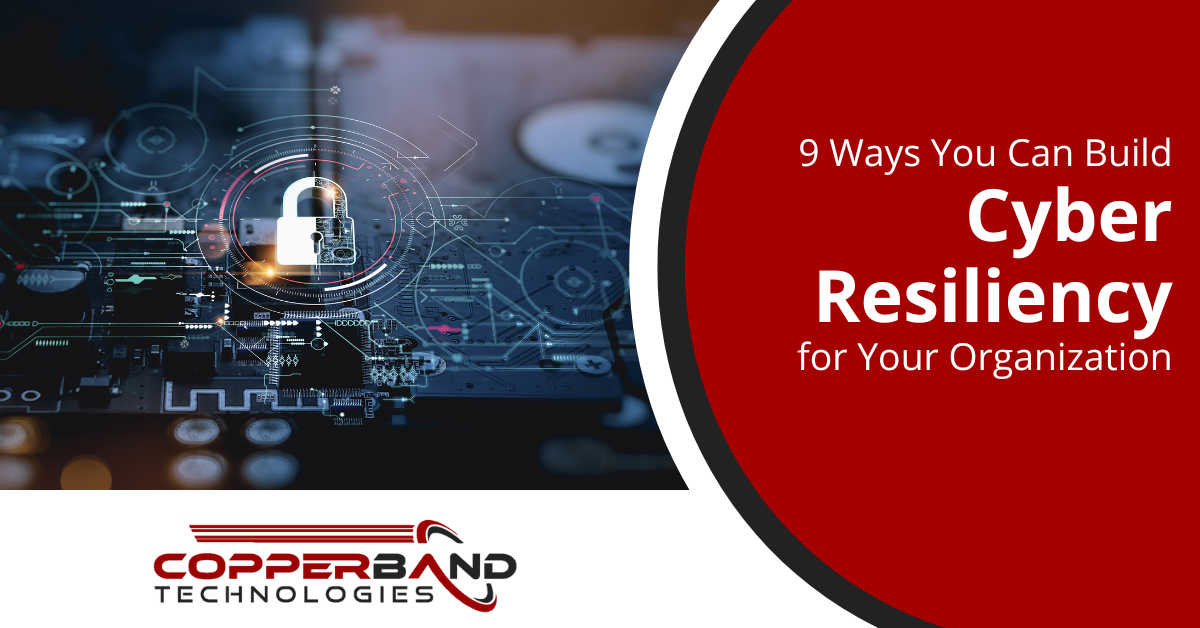 9 Ways You Can Build Cyber Resilience For Your Organization
