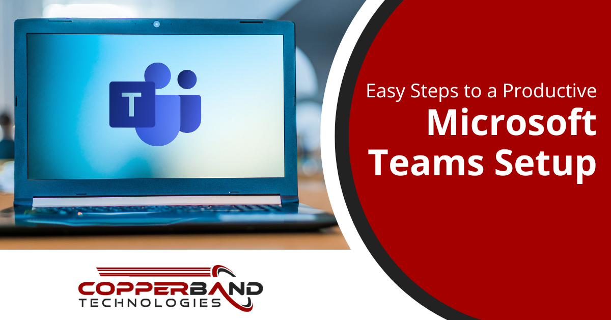 Easy Steps to a Productive Microsoft Teams Setup