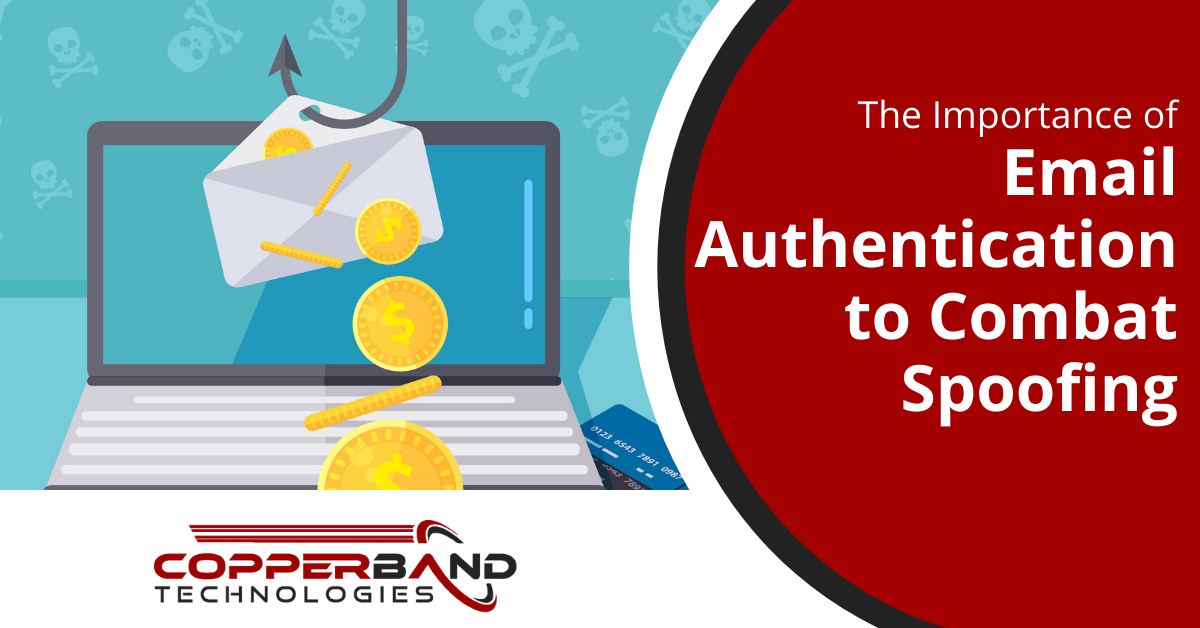 The Importance of Email Authentication to Combat Spoofing
