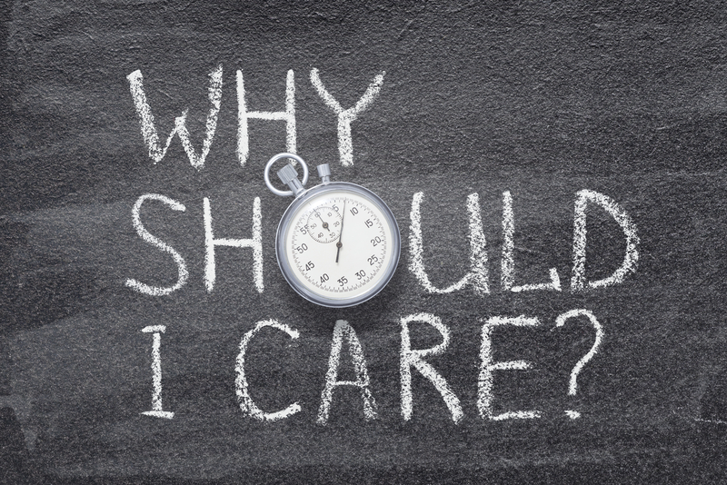 why should i care