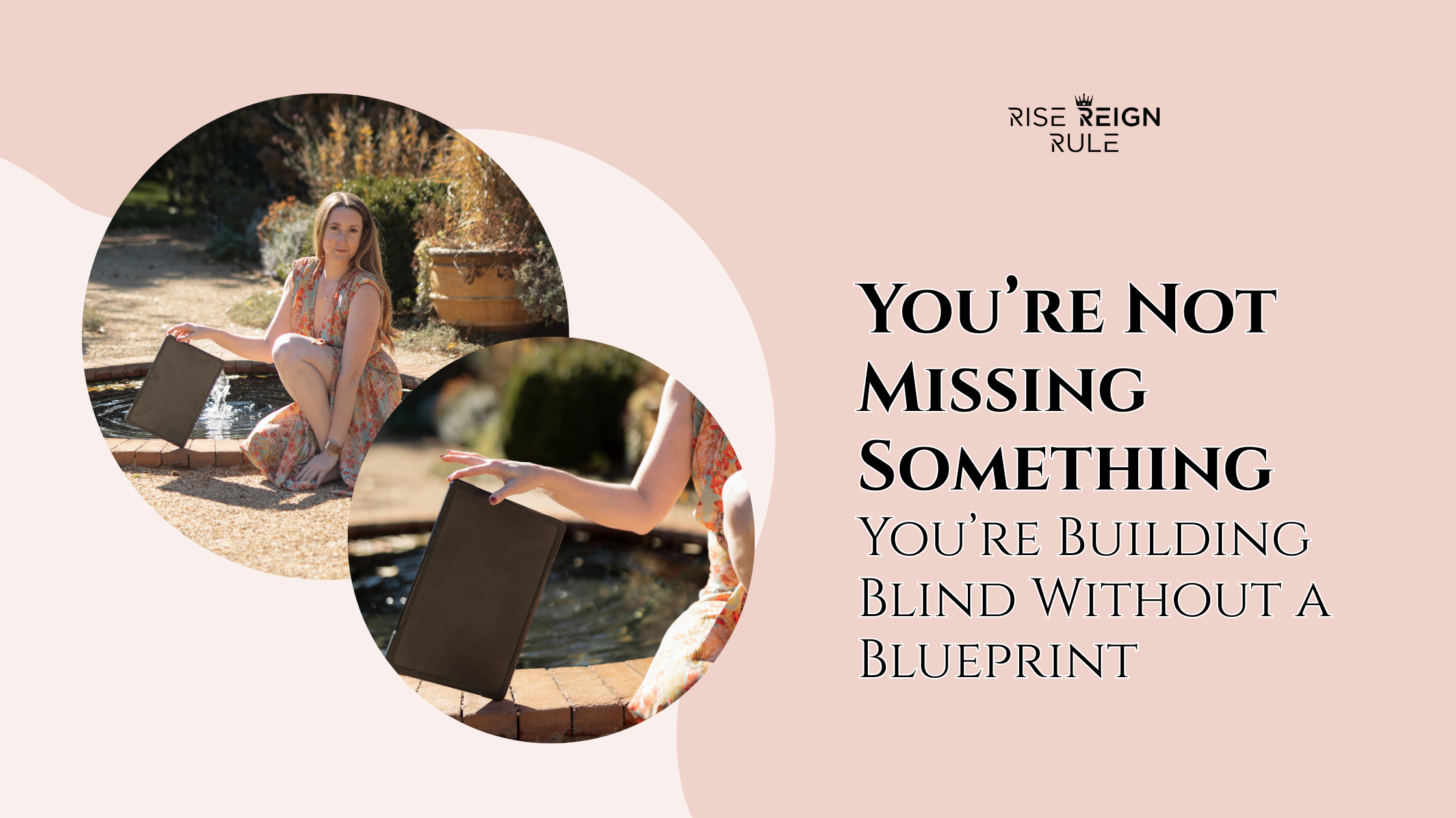 You’re Not Missing Something - You’re Building Blind Without a Blueprint