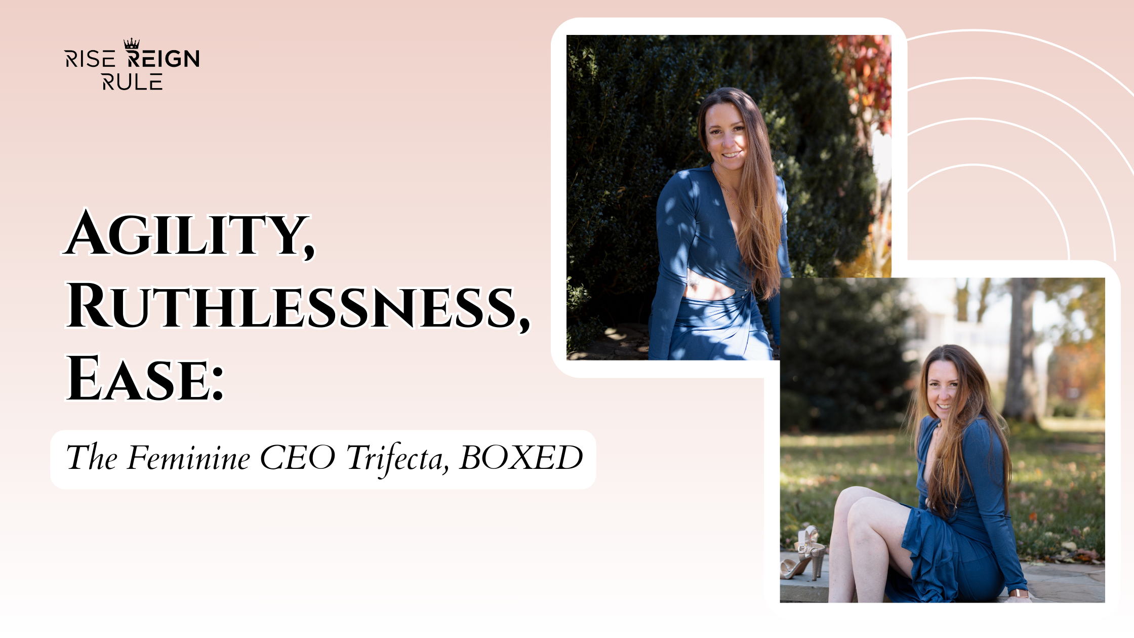 Agility, Ruthlessness, Ease: The Feminine CEO Trifecta, BOXED