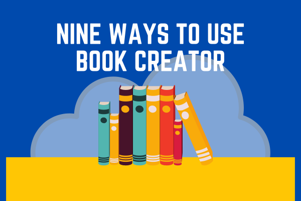 Nine Ways to Use Book Creator