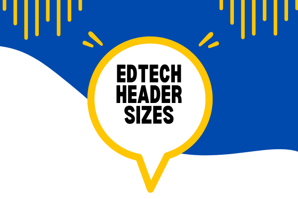 Edtech Header Size - Cheat Sheet