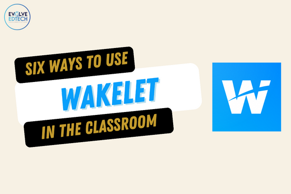 Six Ways to use Wakelet