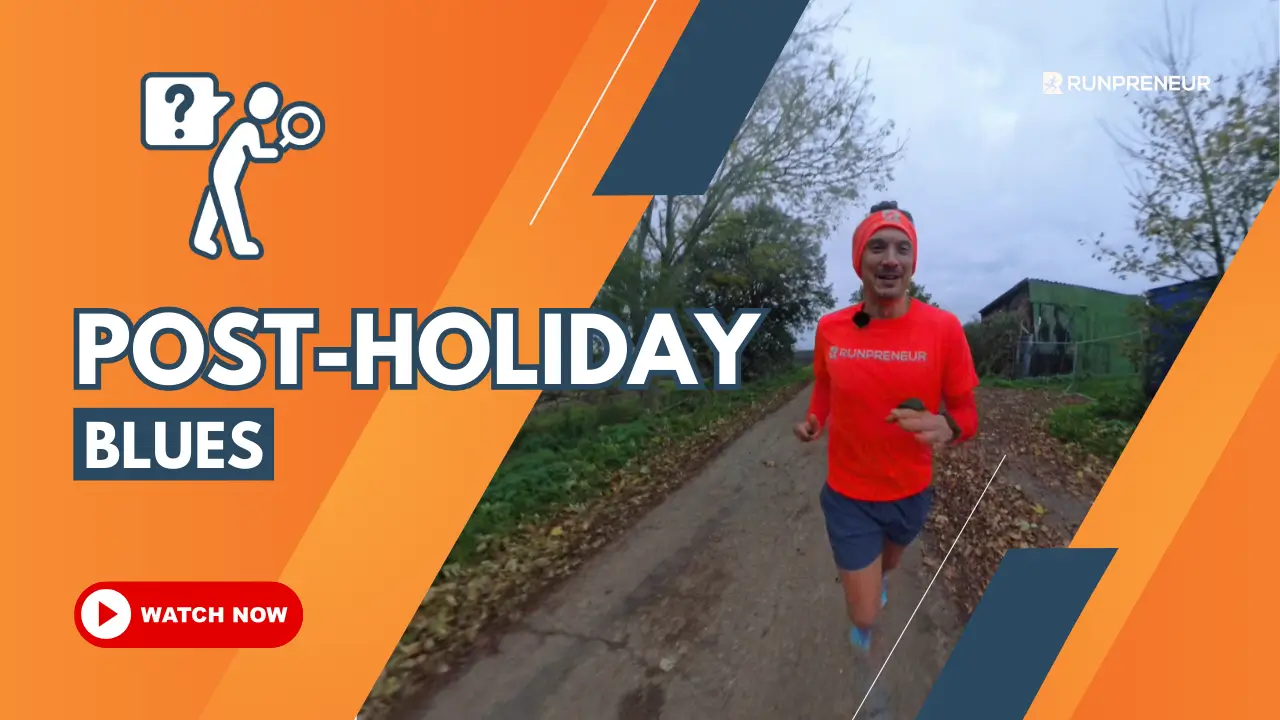 Battling Post-Holiday Blues: A Guide from the Runpreneur’s Diary