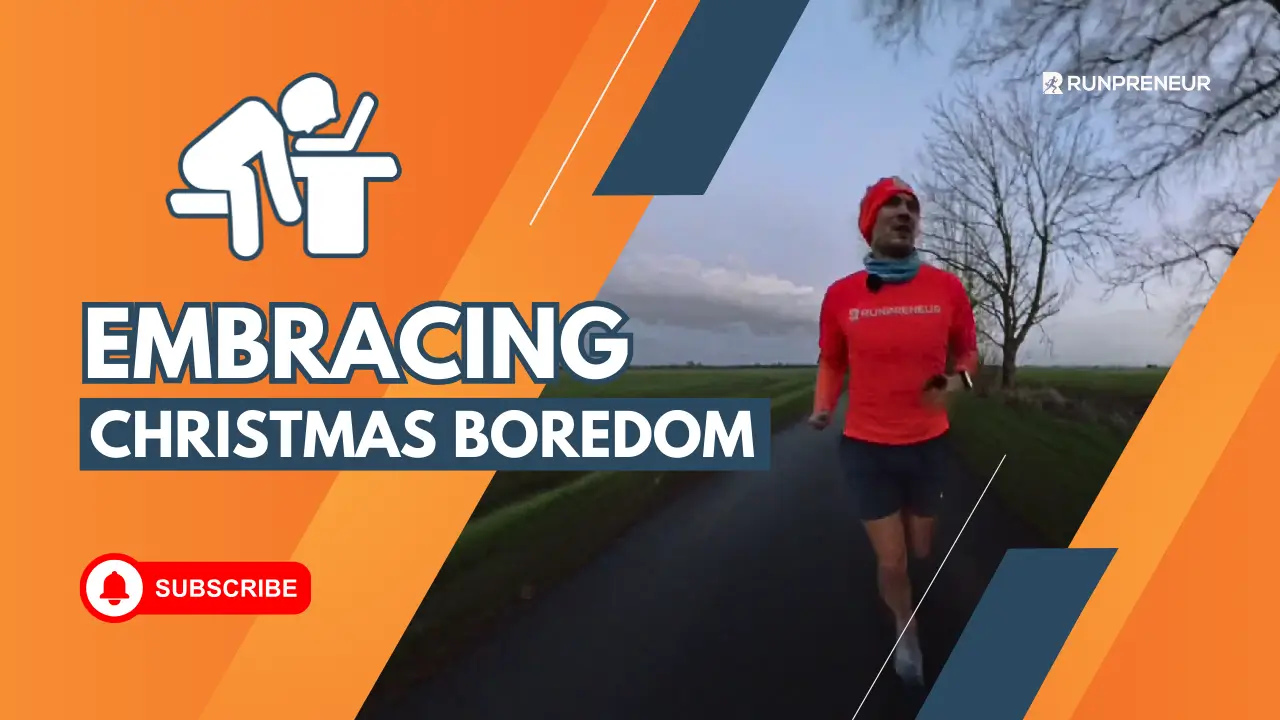 Embrace the Boredom: A Festive Pause on the Runpreneur Journey