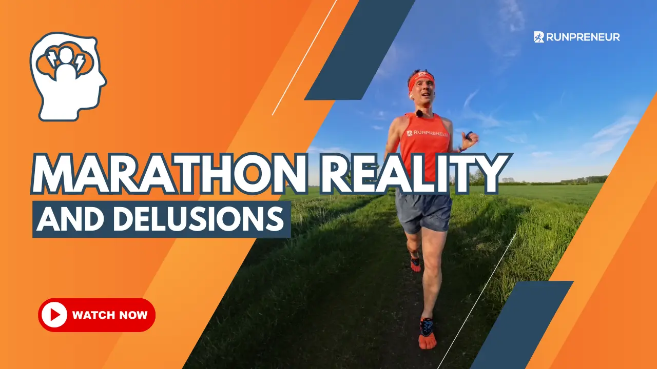 Marathon Running: The Reality vs. Delusion Every Runner Faces