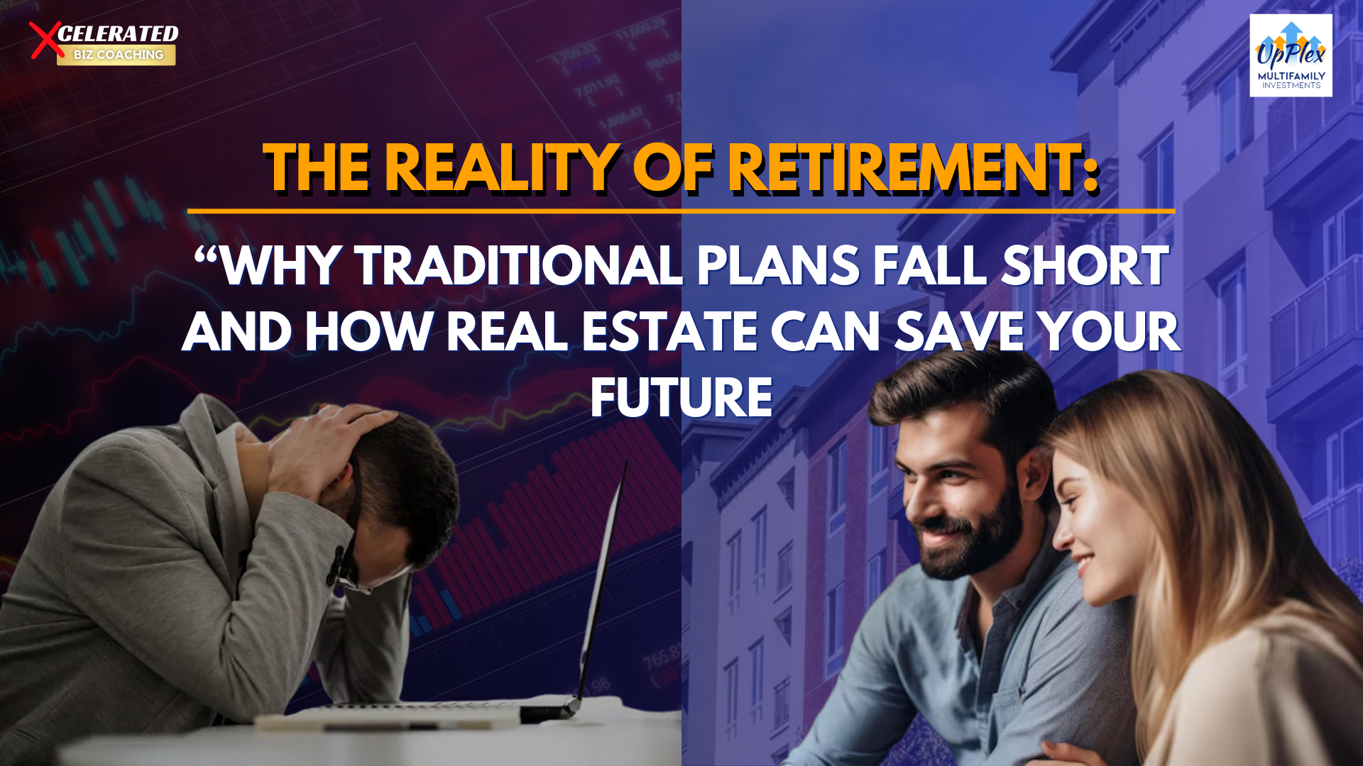 The Reality of Retirement: Why Traditional Plans Fall Short and How Real Estate Can Save Your Future