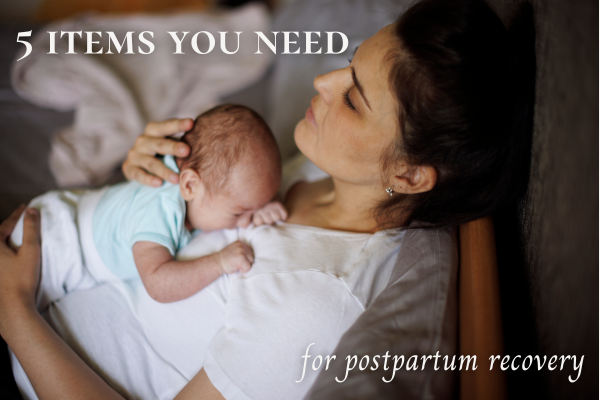 5 Items You Need For Postpartum Recovery