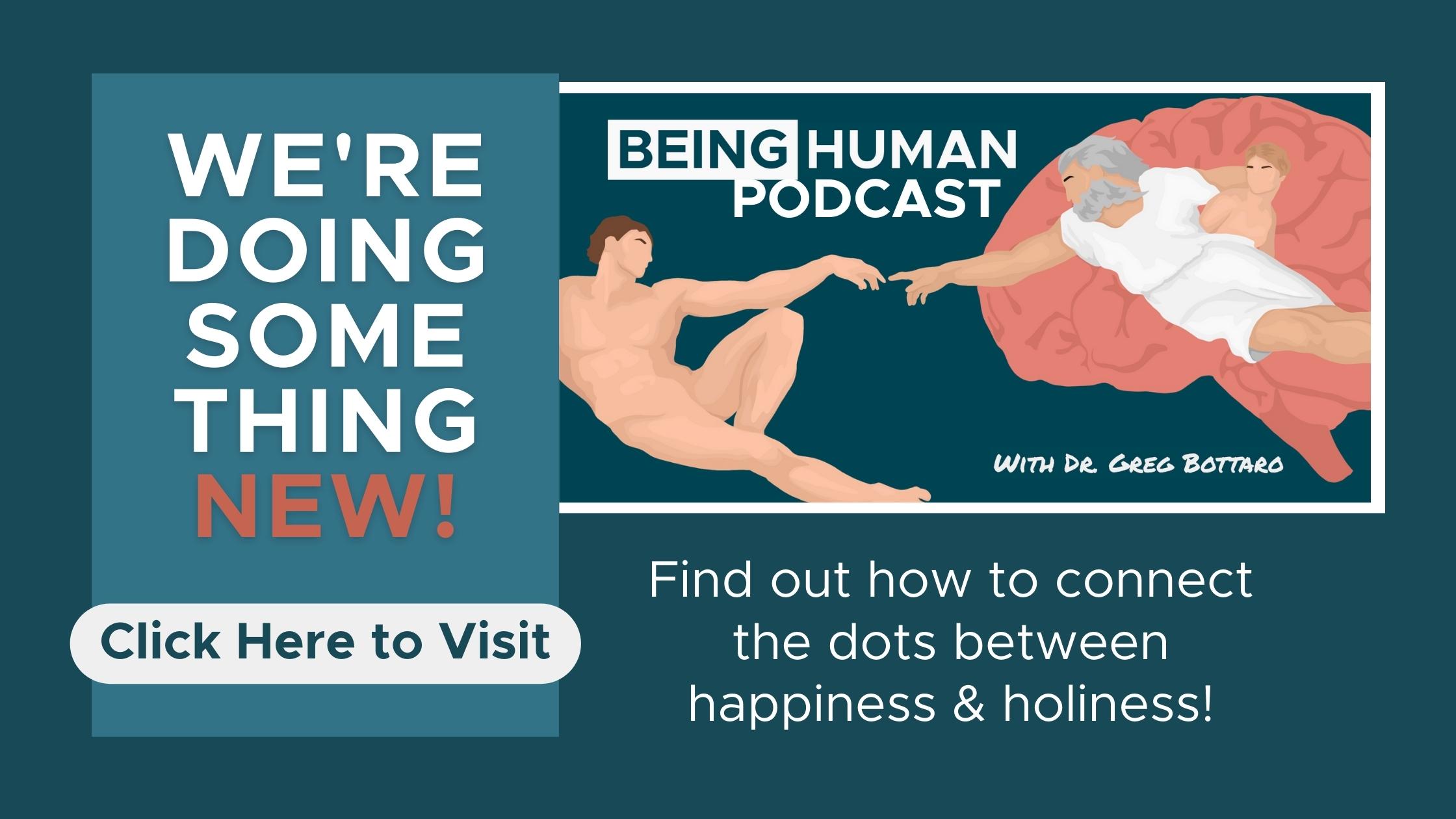 Dr. Greg Bottaro's Being Human Podcast connect catholic psychology, holiness and happiness