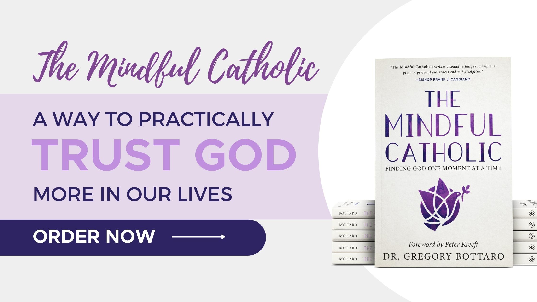 Catholic Mindfulness book by Dr. Greg Bottaro founder of CatholicPsych Institute