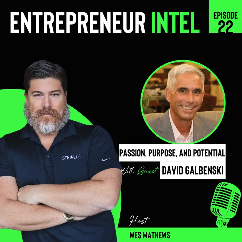 Entrepreneur Intel - Embracing Your 3 P's: Passion, Purpose, and Potential with David Galbenski