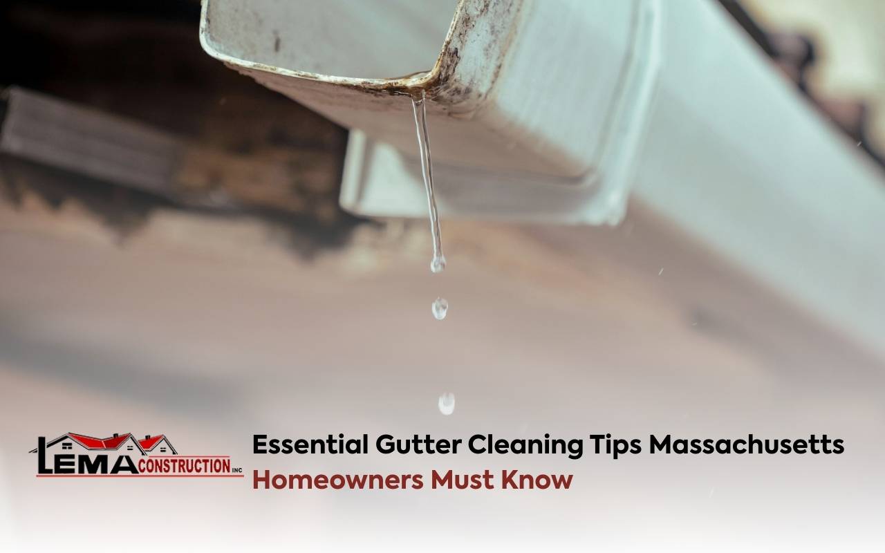 Essential Gutter Cleaning Tips Massachusetts Homeowners Must Know