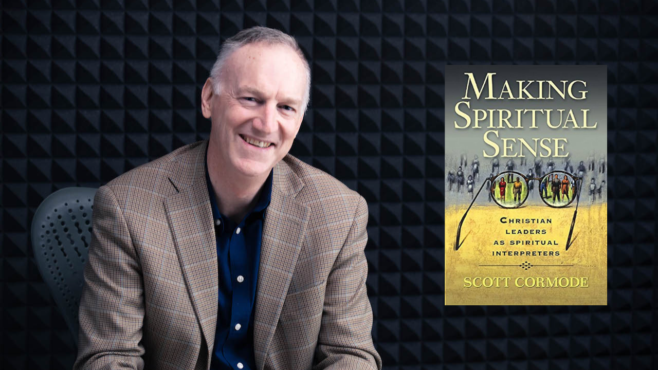 Scott Cormode on Helping Congregants See Their World Through God's Eyes