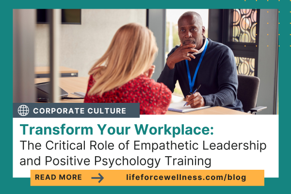 Transform Your Workplace: The Critical Role of Empathetic Leadership and Positive Psychology Training