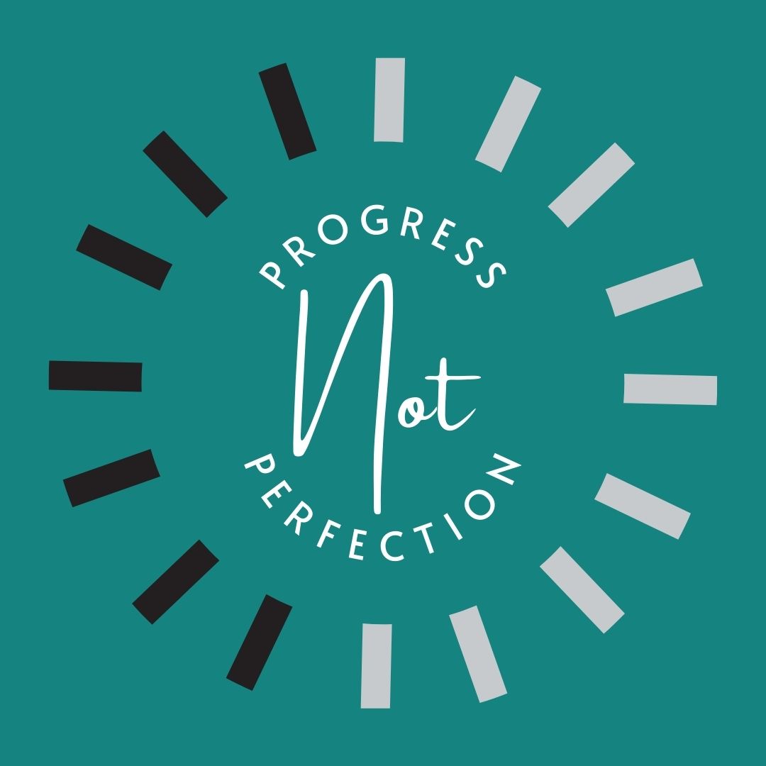 Progress not perfection