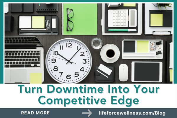 Turn Downtime Into Your Competitive Edge