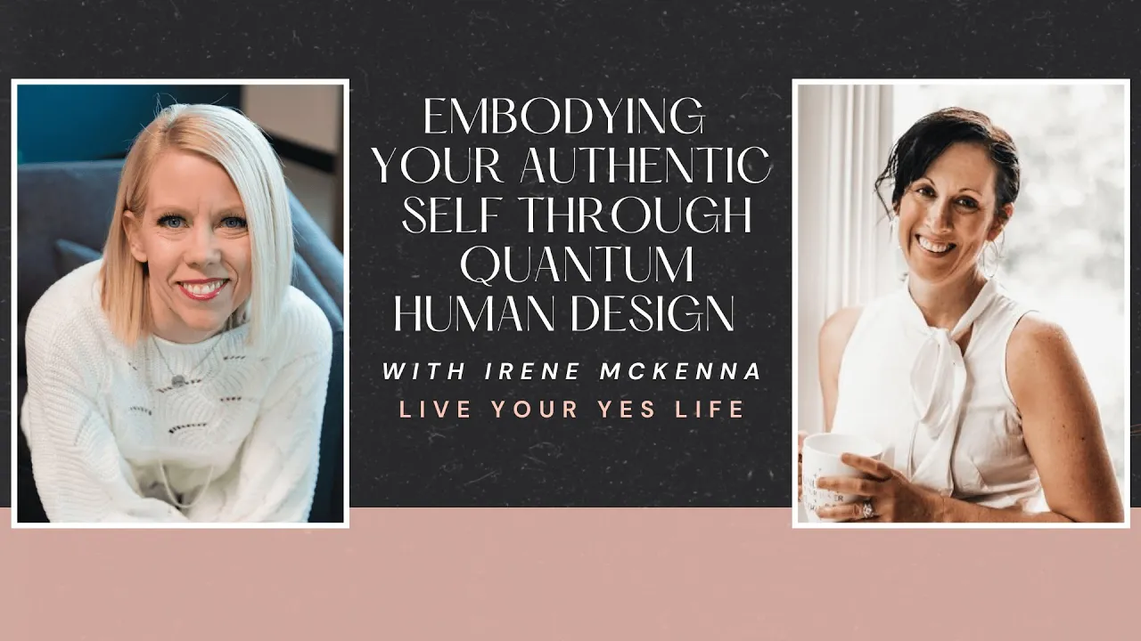 Embodying Your Authentic Self Through Quantum Human Design with Irene McKenna