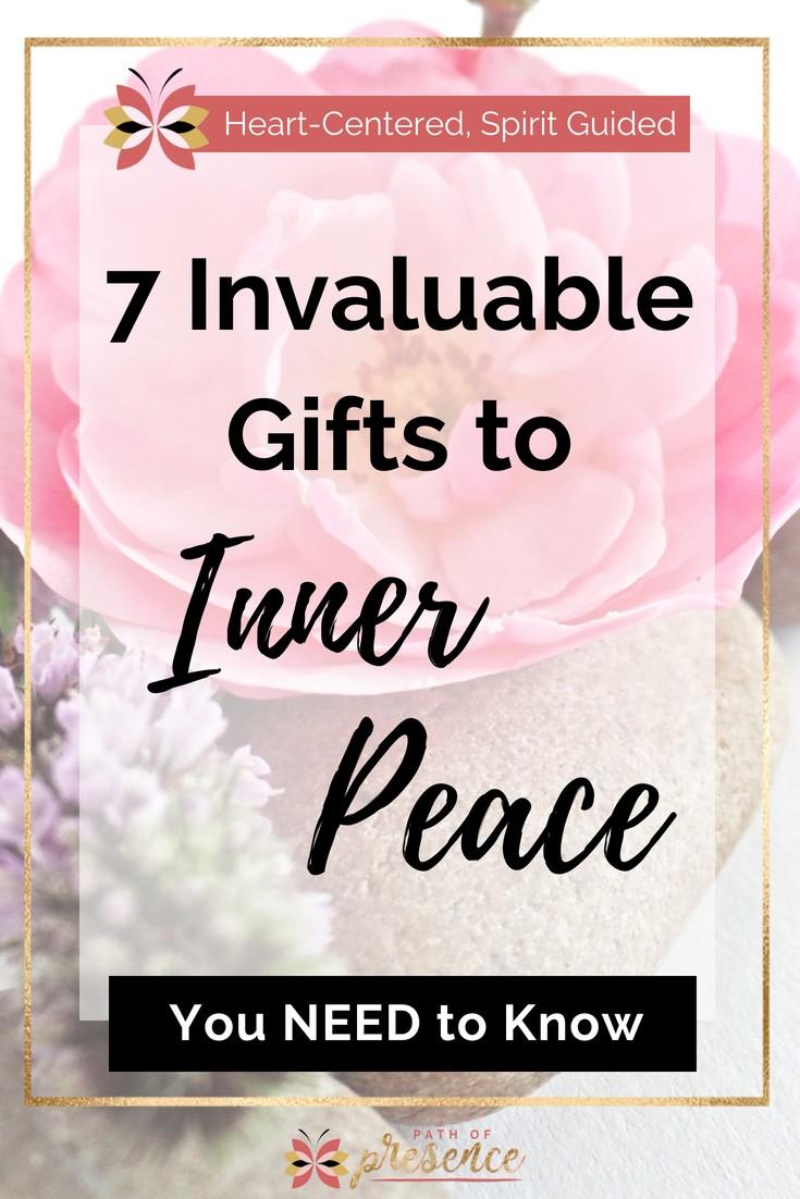 7 Invaluable Gifts to Inner Peace You Need to Know 7 Invaluable Gifts to Inner Peace You Need to Know
