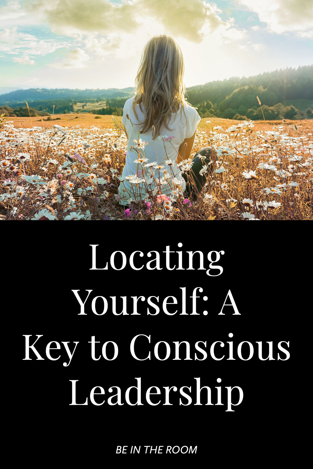Locating Yourself - A Key to Conscious Leadership _ Pin Image