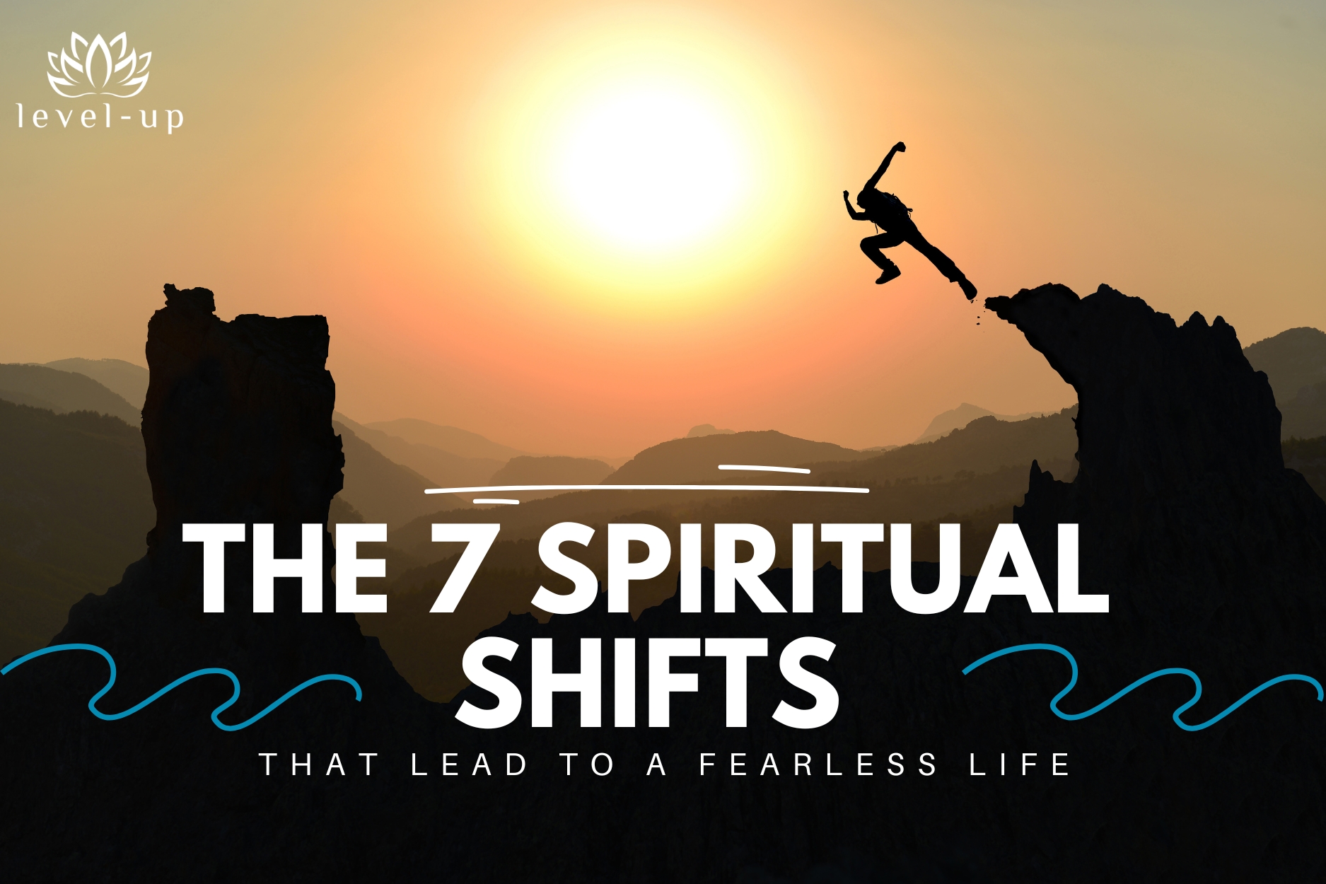 The 7 Spiritual Shifts That Lead to a Fearless Life