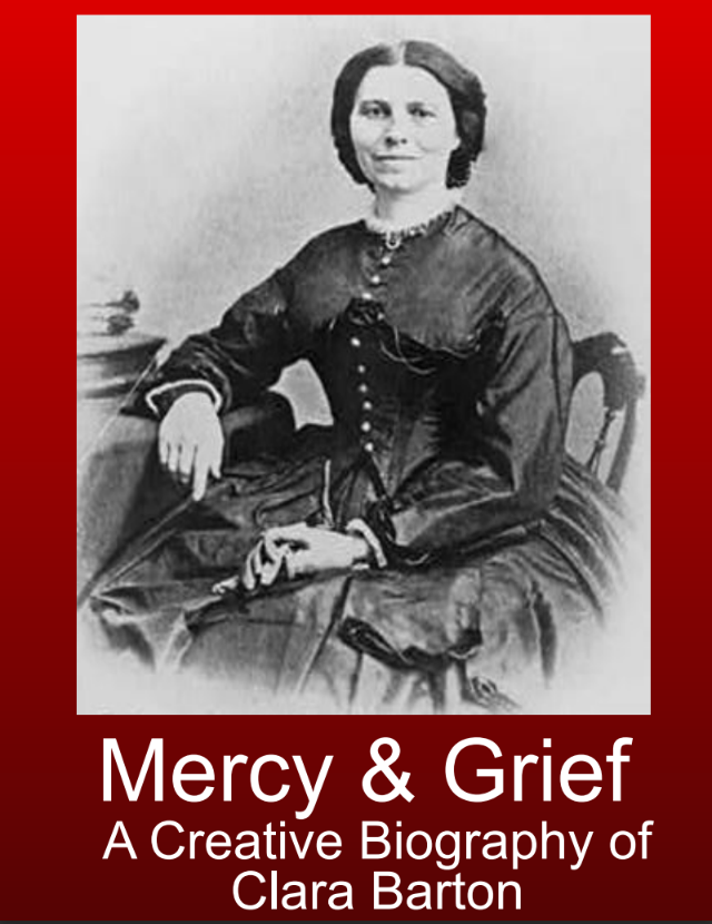 Mercy & Grief: A Creative Biography of Clara Barton by Aneleise Bland