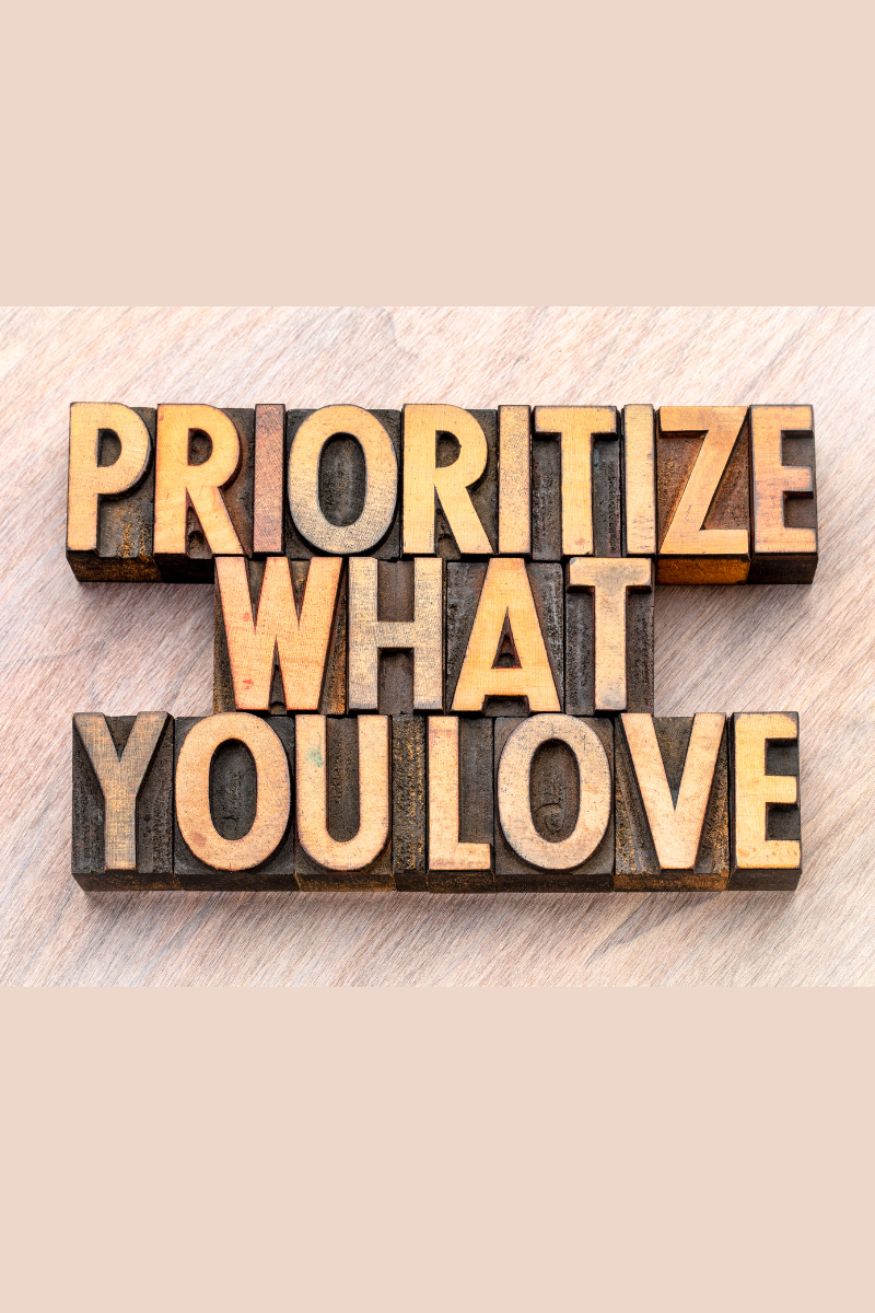 Prioritize what you love