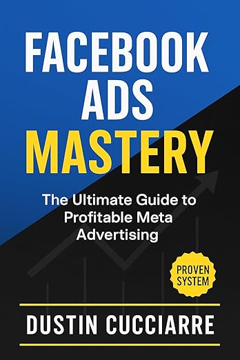 Facebook Ads Mastery book cover by Dustin Cucciarre - The Ultimate Guide to Profitable Meta Advertising