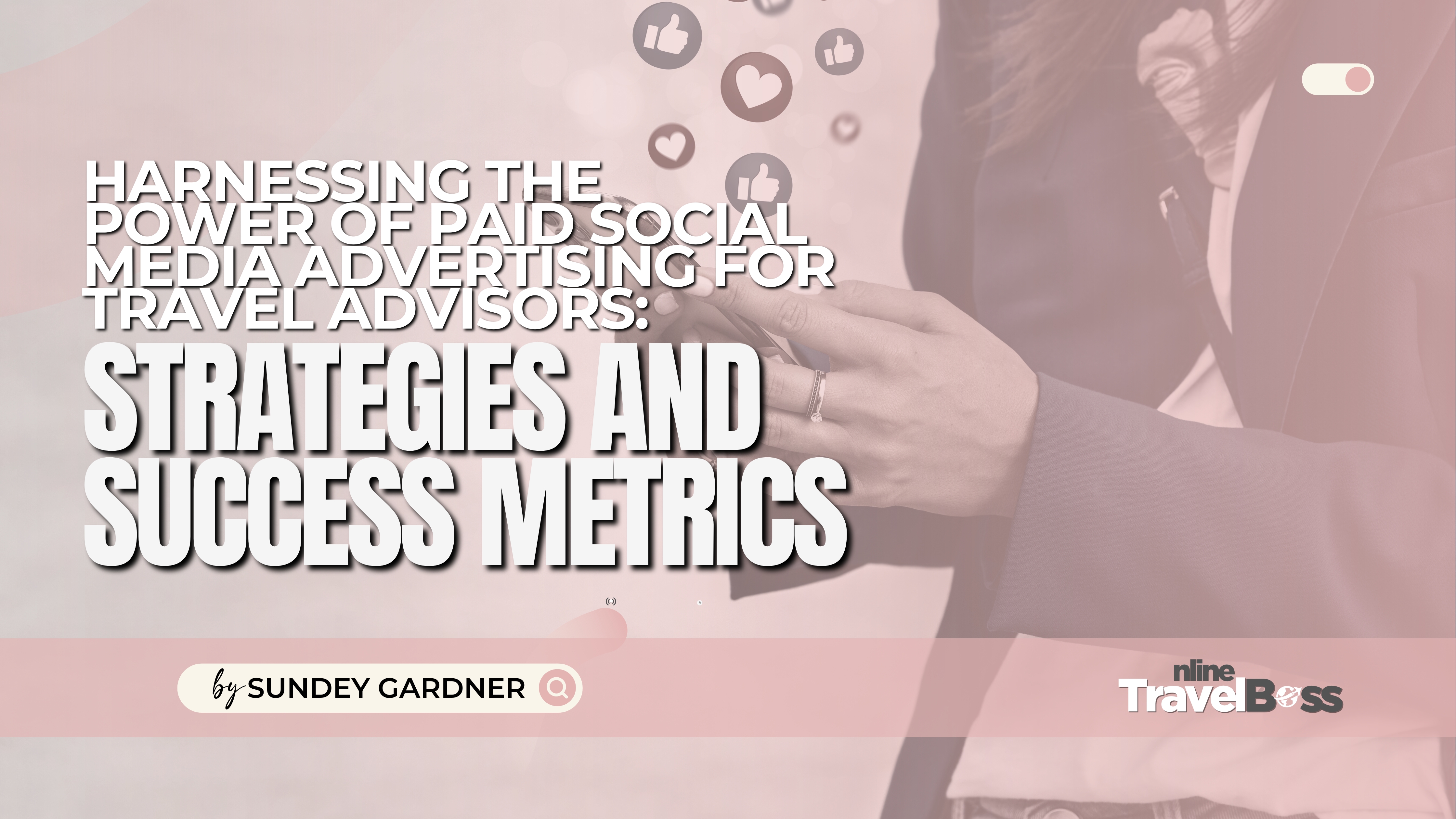 Harnessing the Power of Paid Social Media Advertising for Travel Advisors: Strategies and Success Metrics