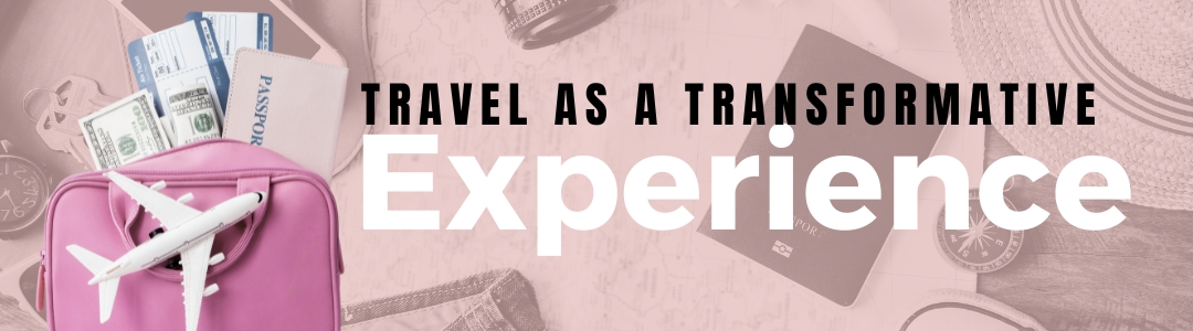 Travel as a Transformative Experience