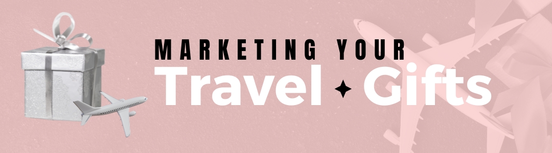 Marketing Your Travel Gifts