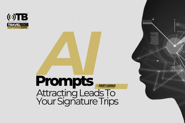 New Guide Available: AI Prompts: Attracting Leads To Your Signature Trips