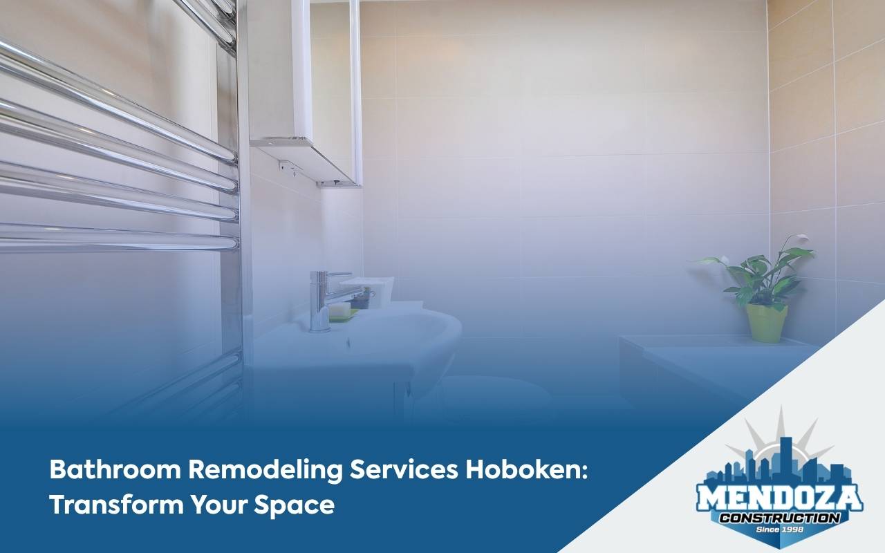 Bathroom Remodeling Services Hoboken: Transform Your Space