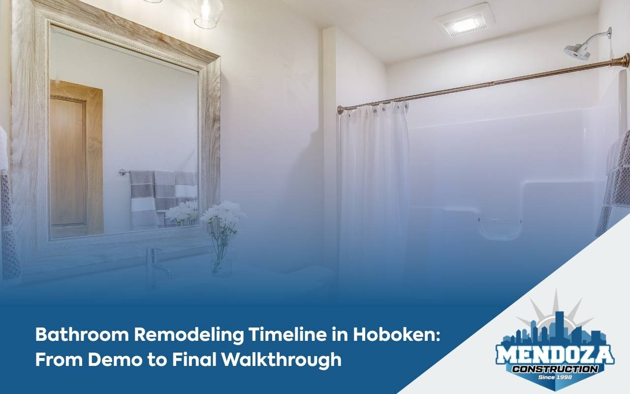 Bathroom Remodeling Timeline in Hoboken: From Demo to Final Walkthrough